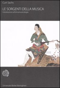 Le sorgenti della musica. Introduzione all'etnomusicologia