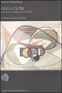 Fisica e oltre. Incontri con i protagonisti 1920-1965