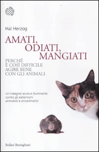 Amati, odiati, mangiati. Perché è così difficile agire bene con gli animali