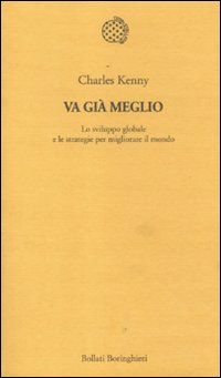 Va già meglio. Lo sviluppo globale e le strategie per migliorare il mondo