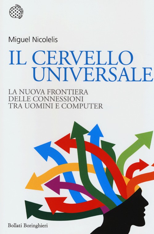 Il cervello universale. La nuova frontiera delle connessioni tra uomini e computer