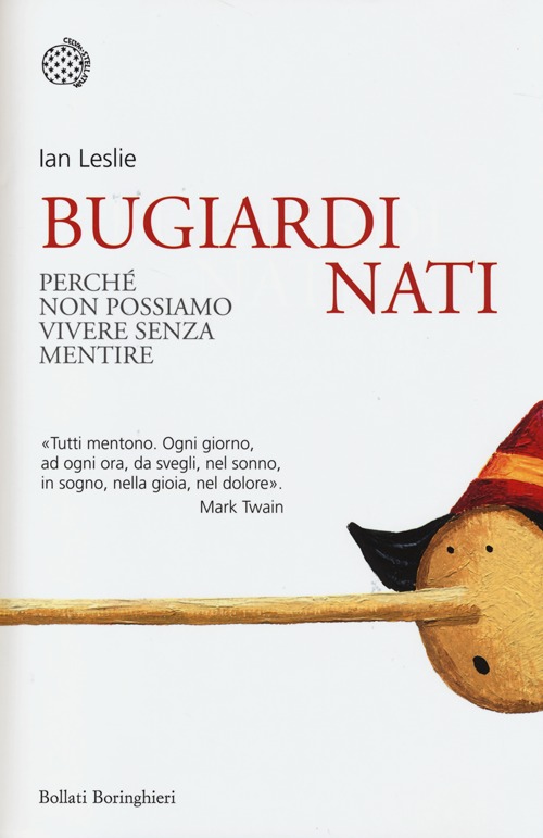 Bugiardi nati. Perché non possiamo vivere senza mentire