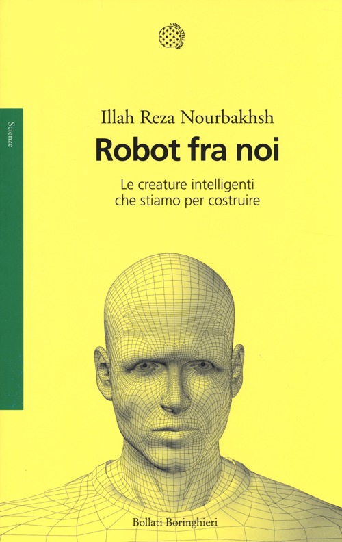 Robot fra noi. Le creature intelligenti che stiamo per costruire