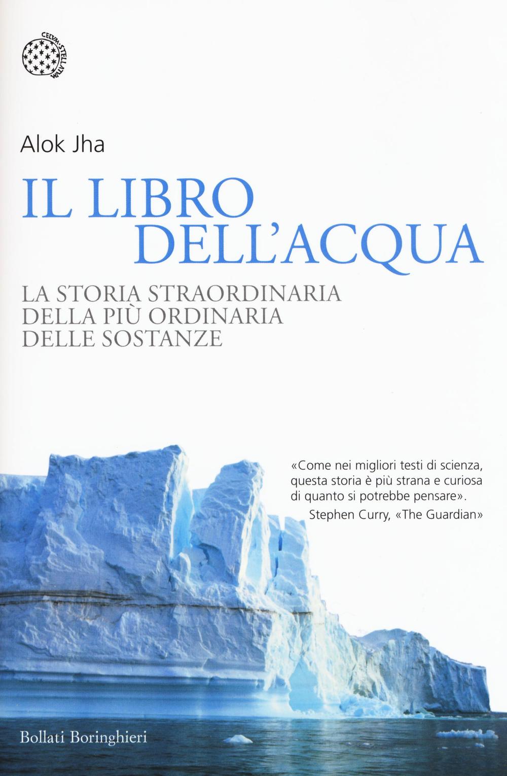Il libro dell'acqua. La storia straordinaria della più ordinaria delle sostanze