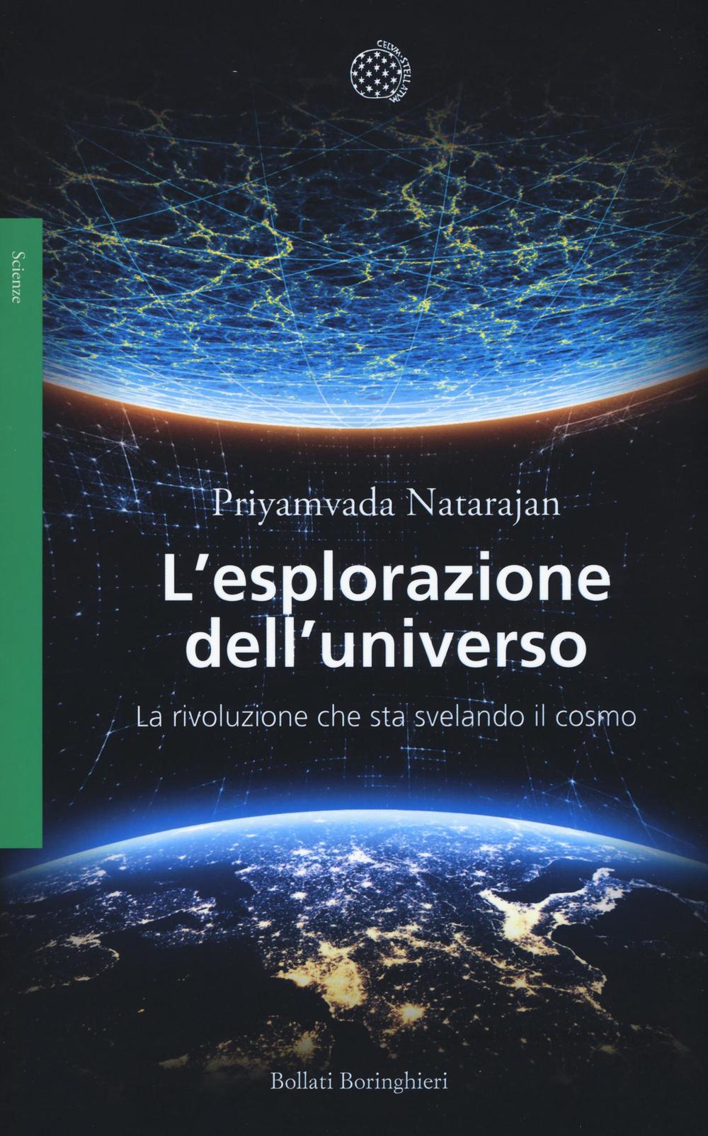 L'esplorazione dell'universo. La rivoluzione che sta svelando il cosmo