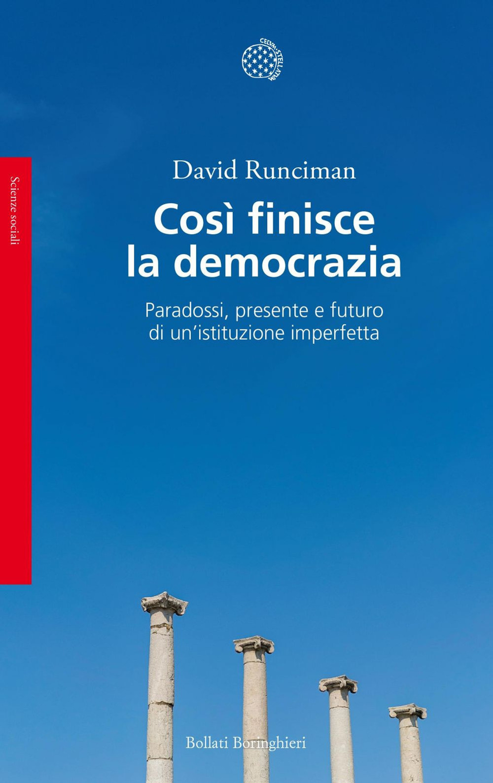 Così finisce la democrazia. Paradossi, presente e futuro di un’istituzione imperfetta