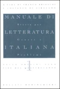Manuale di letteratura italiana. Vol. 1: Dalle origini alla fine del Quattrocento