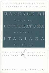 Manuale di letteratura italiana. Vol. 4: Dall'Unità d'italia alla fine del Novecento