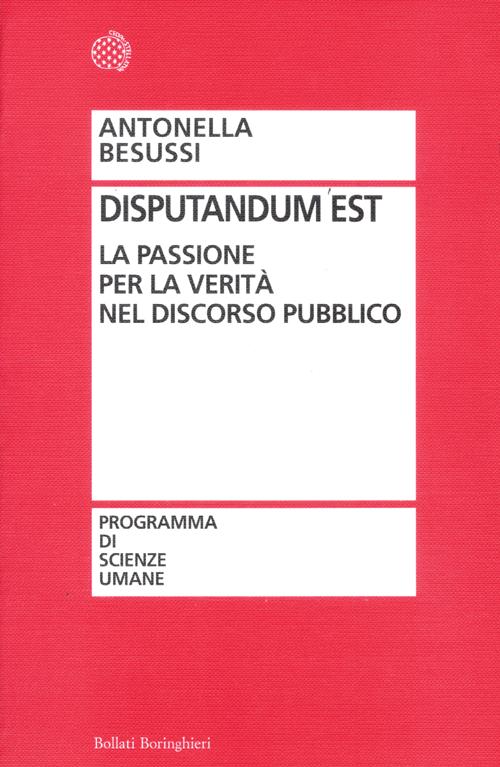 Disputandum est. La passione per la verità nel discorso pubblico