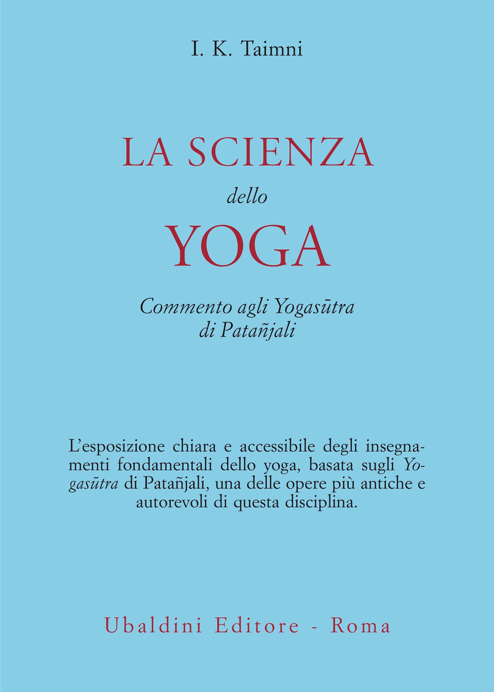 La scienza dello yoga. Commento agli Yogasūtra di Patañjali