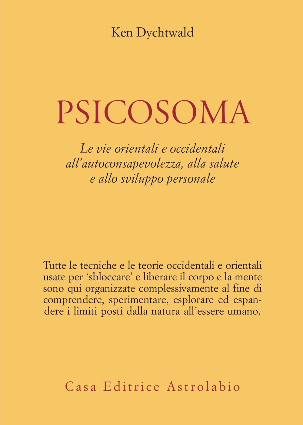 Psicosoma. Le vie orientali e occidentali all'autoconsapevolezza, alla salute e allo sviluppo personale