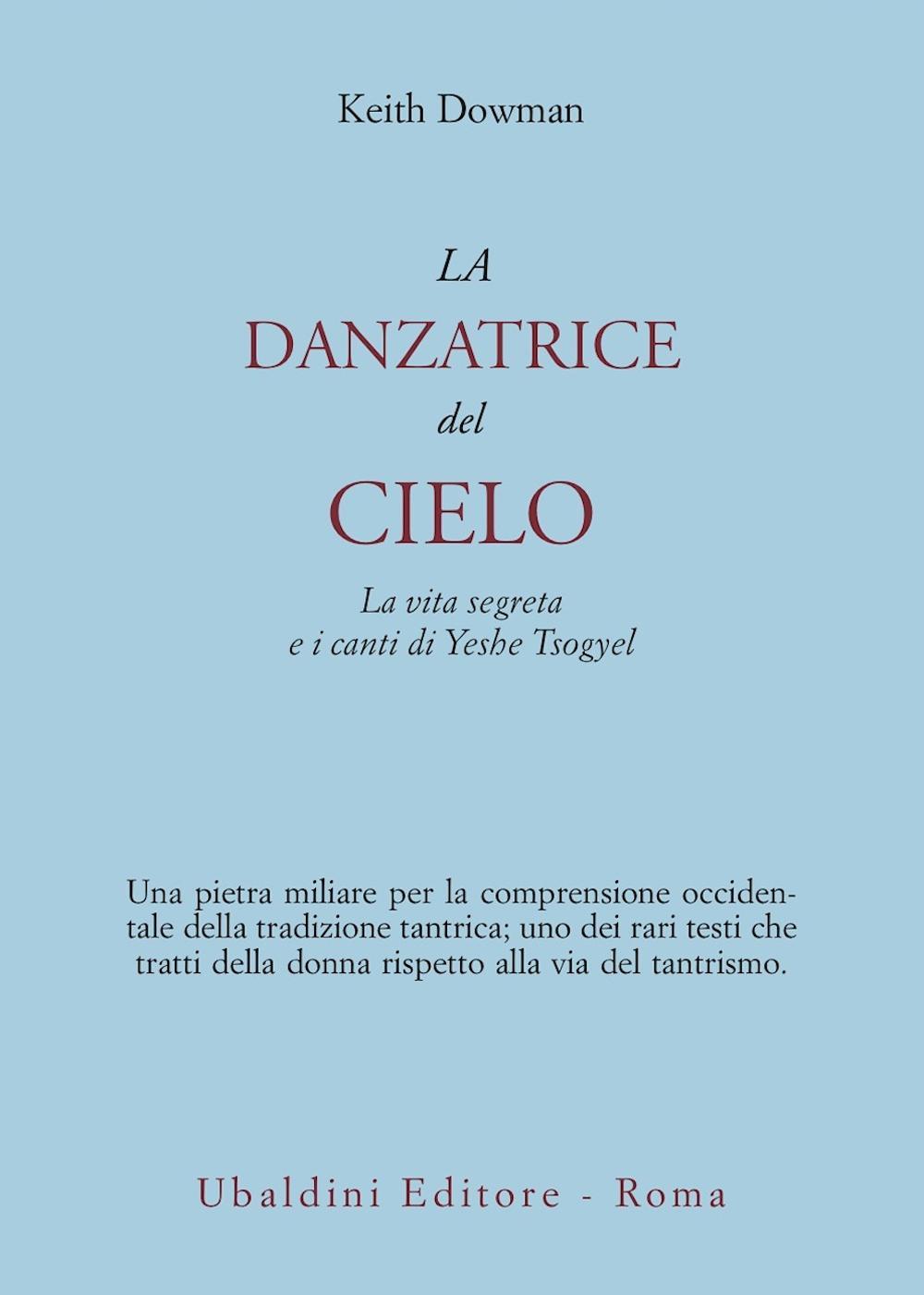 La danzatrice del cielo. La vita segreta e i canti di Yeshe Tsogyel
