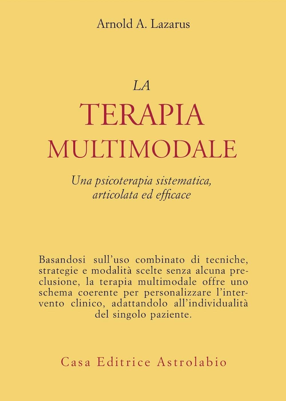 La terapia multimodale. Una psicoterapia sistematica, articolata ed efficace