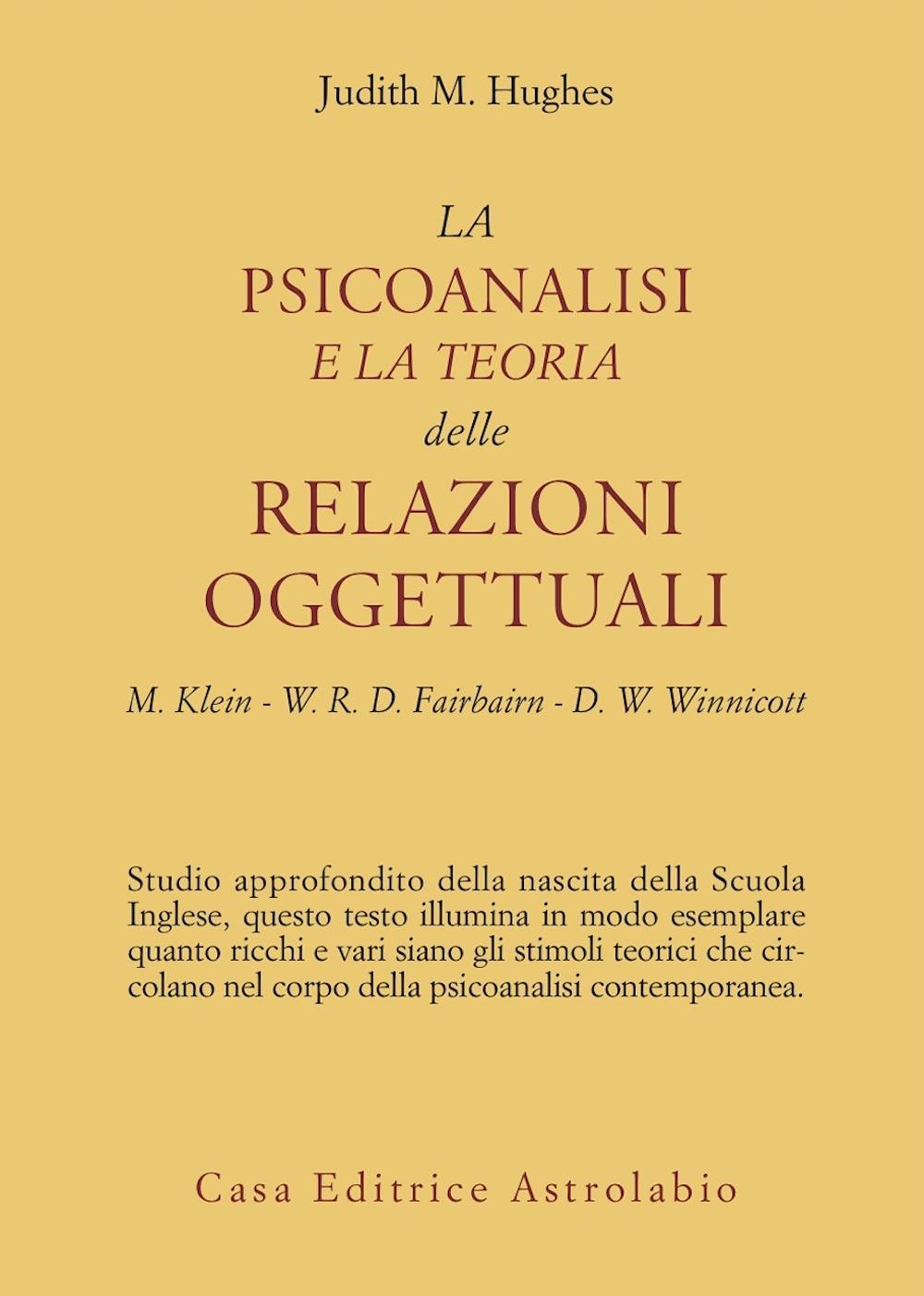La psicoanalisi e la teoria delle relazioni oggettuali. Melanie Klein, W. R. D. Fairbairn e D. W. Winnicott