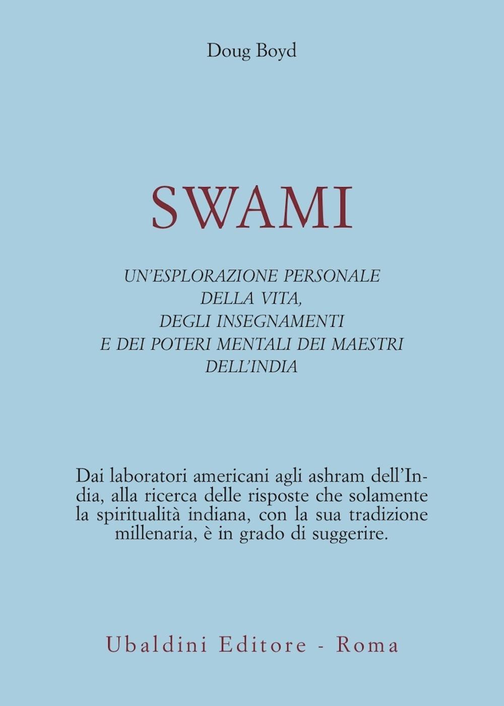 Swami. Un'esplorazione personale della vita, degli insegnamenti e dei poteri mentali dei maestri dell'India
