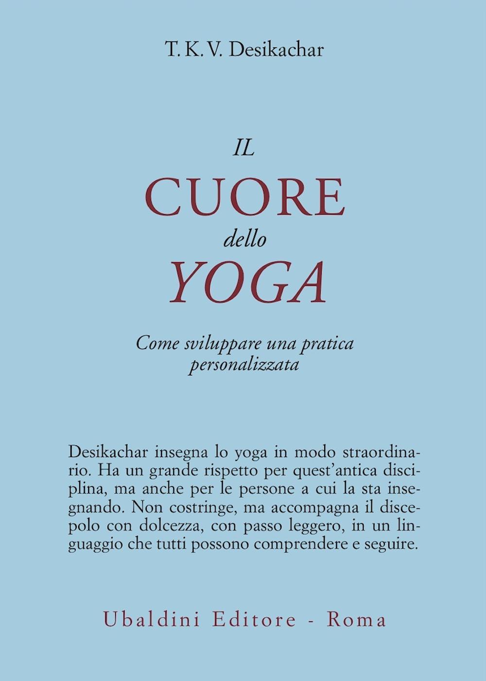 Il cuore dello yoga. Come sviluppare una pratica personalizzata