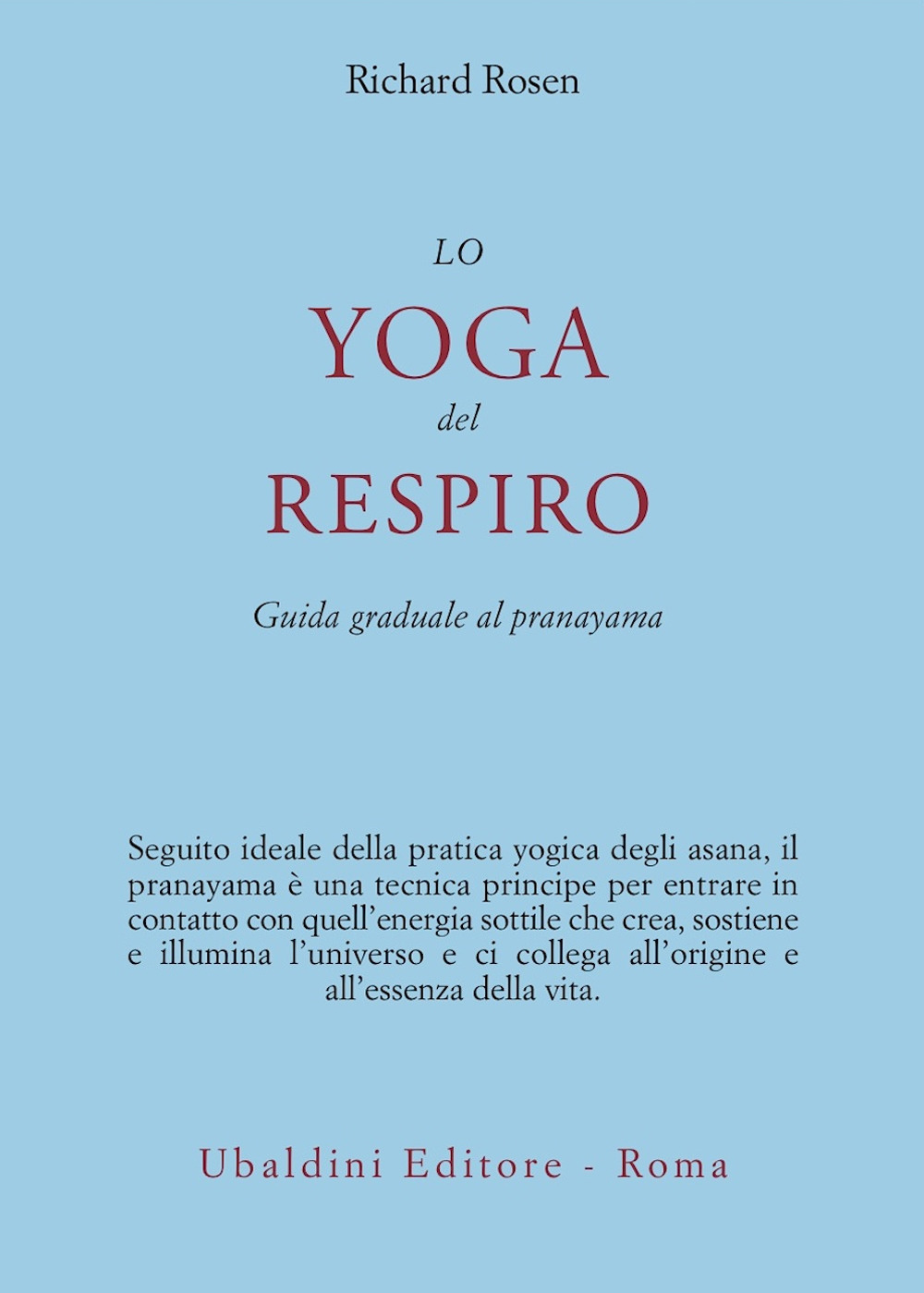 Lo yoga del respiro. Guida graduale al pranayama