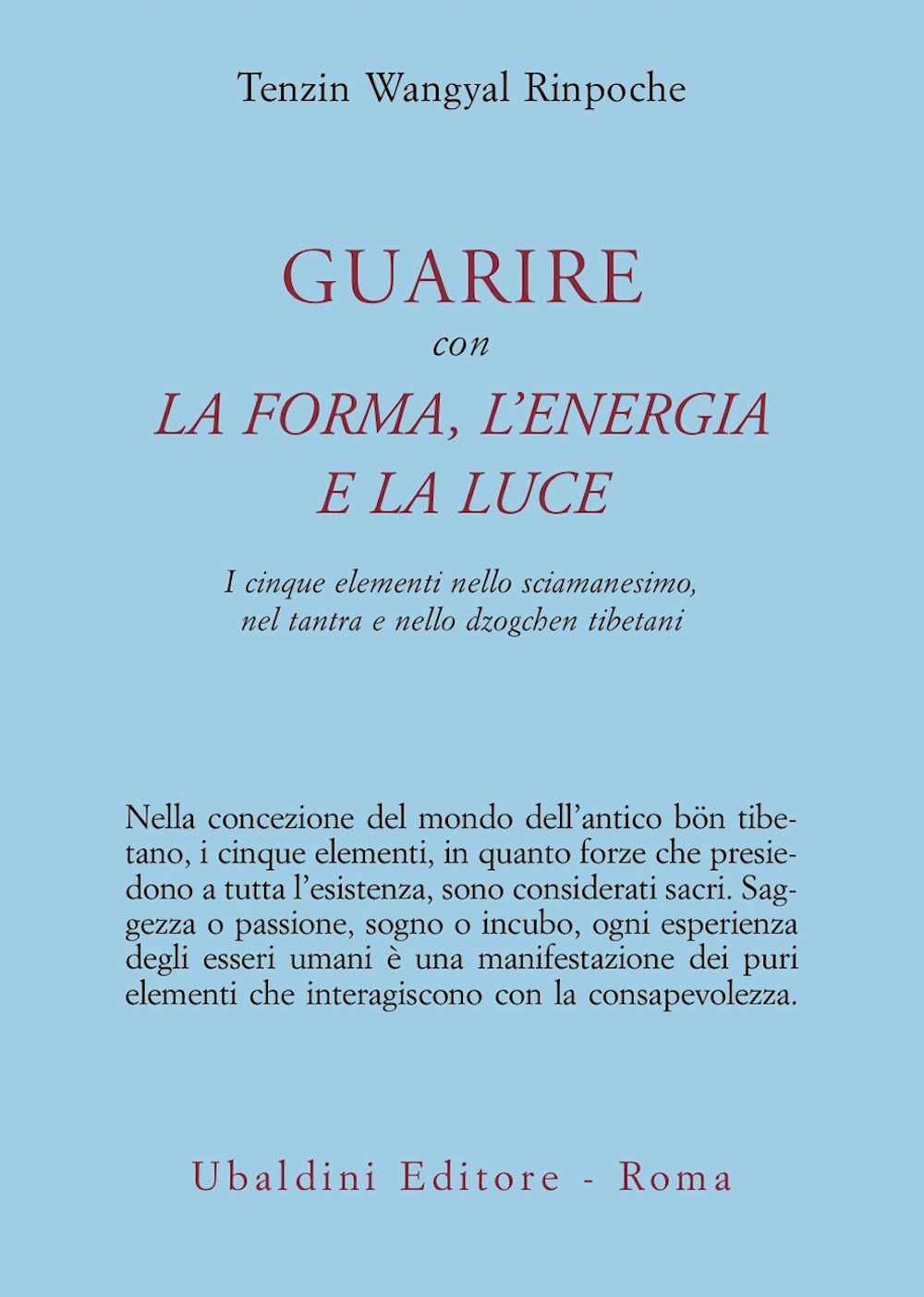 Guarire con la forma, l'energia e la luce. I cinque elementi nello sciamanesimo, nel tantra e nello dzogchen tibetani