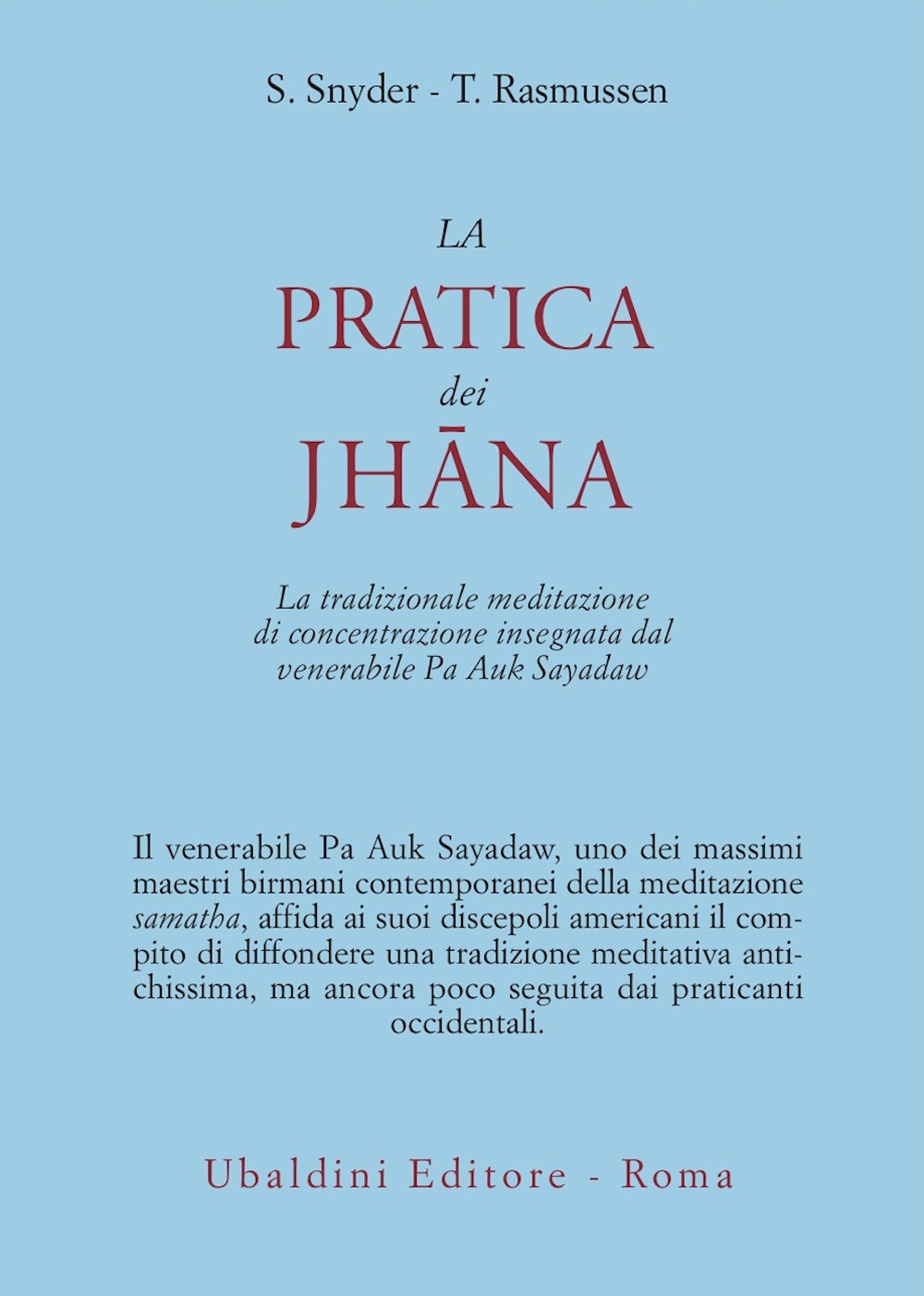 La pratica dei Jhana. La tradizionale meditazione di concentrazione insegnata dal venerabile Pa Auk Sayadaw