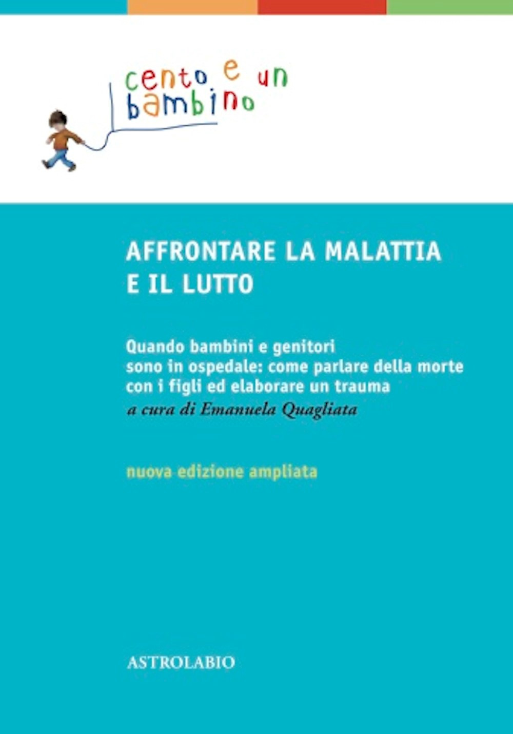 Affrontare la malattia e il lutto. Quando bambini e genitori sono in ospedale: come parlare della morte con i figli ed elaborare un trauma
