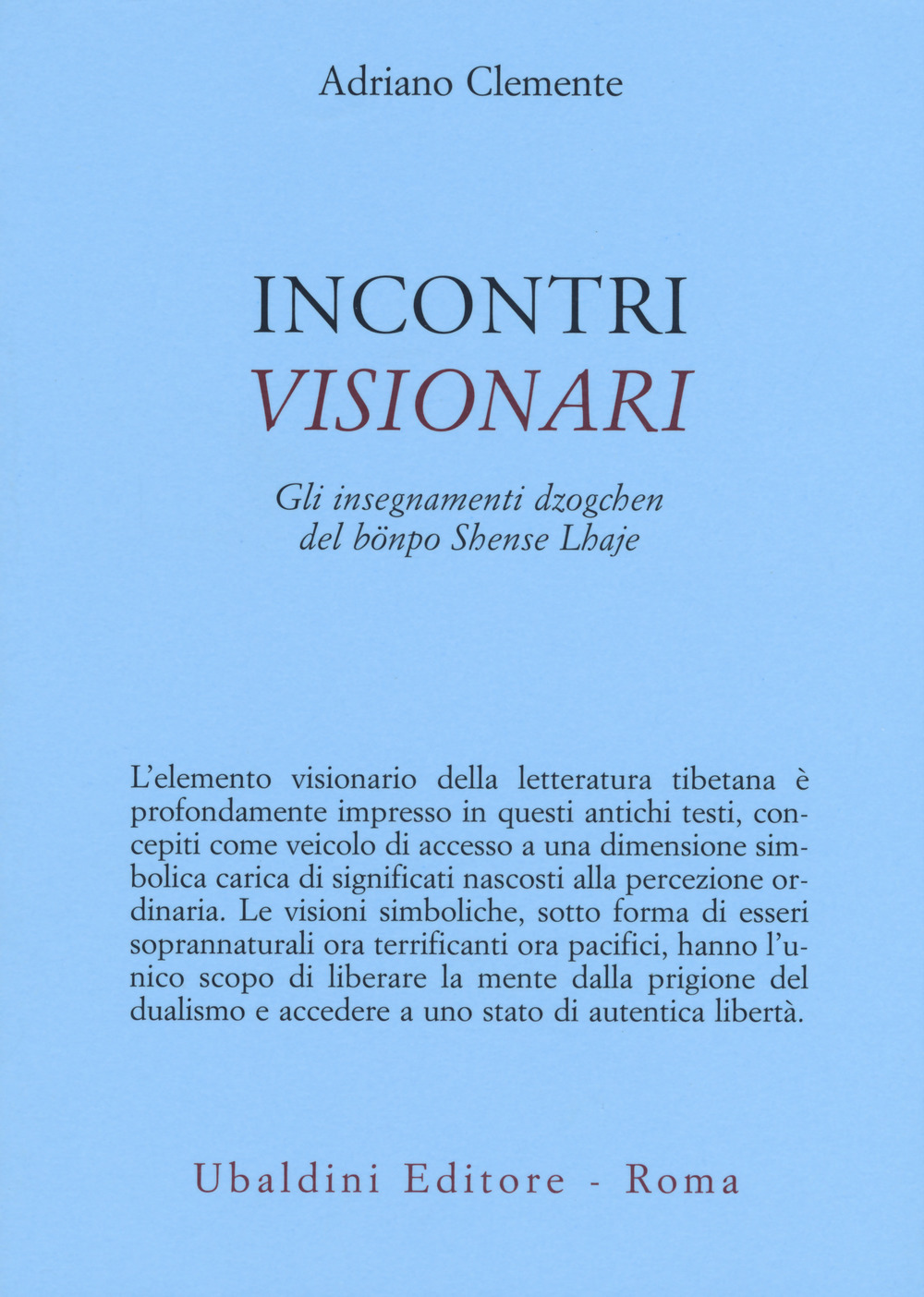 Incontri visionari. Gli insegnamenti dzogchen del bönpo Shense Lhaje