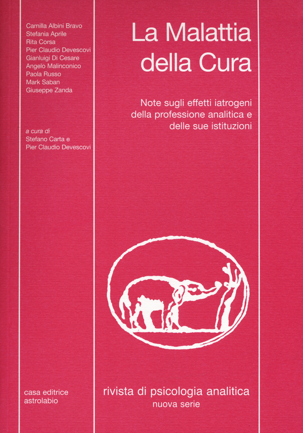 Rivista di psicologia analitica. Nuova serie. Vol. 43: La malattia della cura. Note sugli effetti iatrogeni della professione analitica e delle sue istituzioni