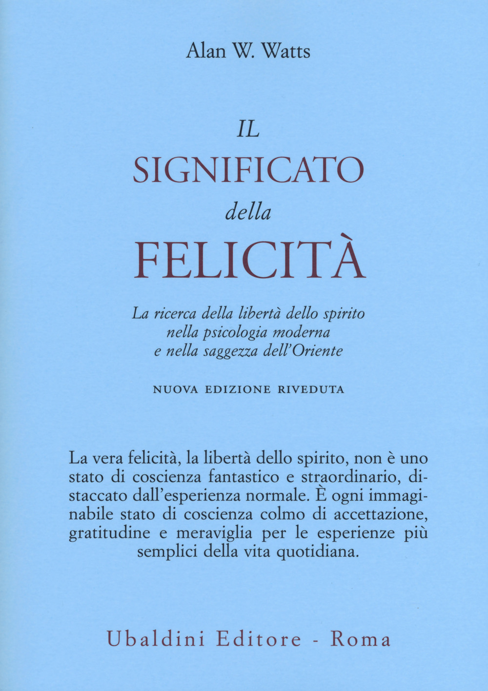 Il significato della felicità. La ricerca della libertà dello spirito nella psicologia moderna e nella saggezza dell'Oriente