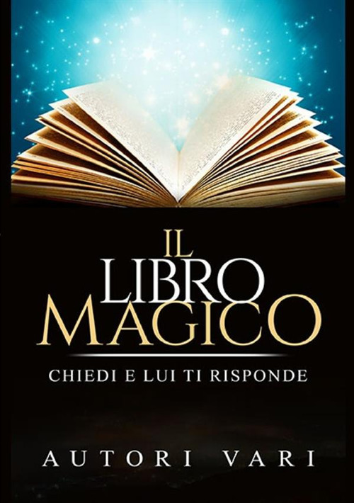 Il libro magico. Chiedi e lui ti risponde