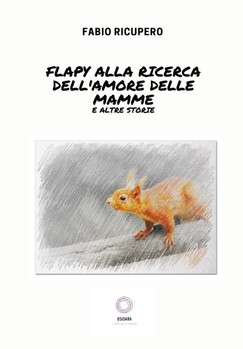 Flapy ricerca il segreto dell'amore delle mamme e altri racconti