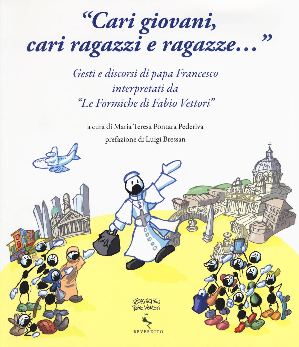 «Cari giovani, cari ragazzi e ragazze...» Gesti e discorsi di papa Francesco interpretati da «Le formiche di Fabio Vettori»