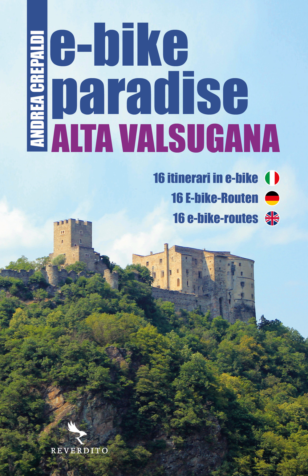 E-bike paradise. Alta Valsugana. 16 itinerari in e-bike. Ediz. italiana, inglese e tedesca