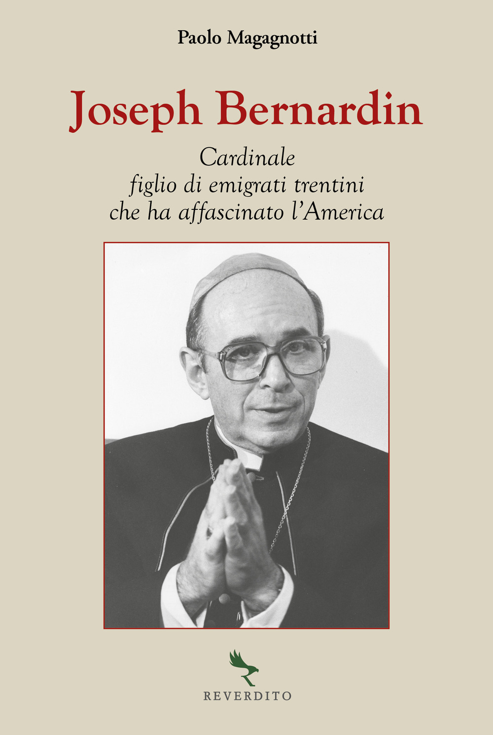 Joseph Bernardin. Cardinale figlio di emigrati trentini che ha affascinato l'America