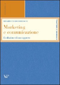 Marketing e comunicazione. Evoluzione di un rapporto