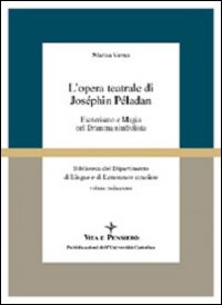 L'opera teatrale di Joséphin Péladan. Esoterismo e magia nel dramma simbolista