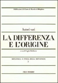 Metafisica e storia della metafisica. Vol. 3: La differenza e l'origine