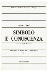 Metafisica e storia della metafisica. Vol. 5: Simbolo e conoscenza
