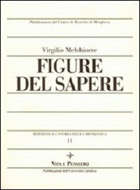 Metafisica e storia della metafisica. Vol. 11: Figure del sapere