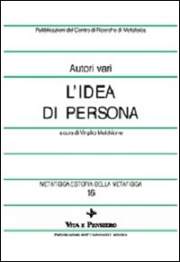 Metafisica e storia della metafisica. Vol. 16: L'idea di persona