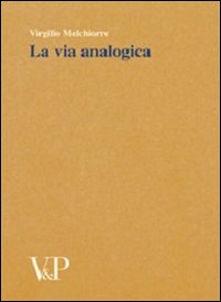 La via analogica. Metafisica e storia della metafisica