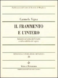 Metafisica e storia della metafisica. Vol. 20: Il frammento e l'intero. Indagini sul senso dell'essere e sulla stabilità del sapere