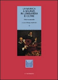 La musica a Milano, in Lombardia e oltre. Vol. 2