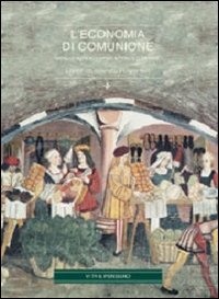 L'economia di comunione. Verso un agire economico a «Misura di persona»