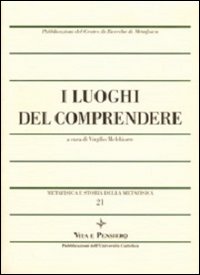 Metafisica e storia della metafisica. Vol. 21: I luoghi del comprendere