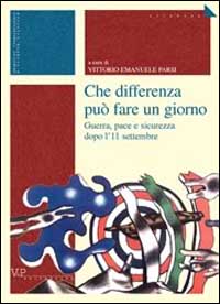 Che differenza può fare un giorno. Guerra, pace e sicurezza dopo l'11 settembre