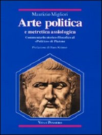 Arte politica e metretica assiologica. Commentario storico-filosofico al «Politico» di Platone