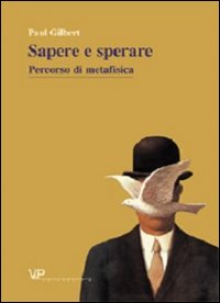 Metafisica e storia della metafisica. Vol. 26: Sapere e sperare. Percorso di metafisica