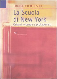 La scuola di New York. Origini, vicende e protagonisti