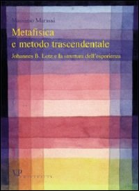 Metafisica e storia della metafisica. Vol. 27: Metafisica e metodo trascendentale. Johannes B. Lotz e la struttura dell'esperienza