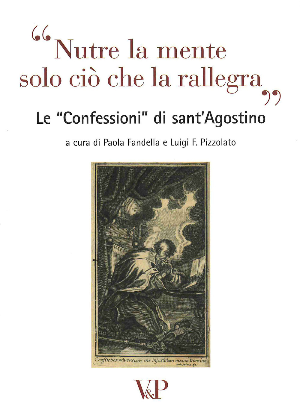 Nutre la mente solo ciò che rallegra. Le «Confessioni» di Sant'Agostino