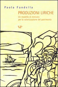Produzioni liriche. Un modello di mercato per la valorizzazione del patrimonio